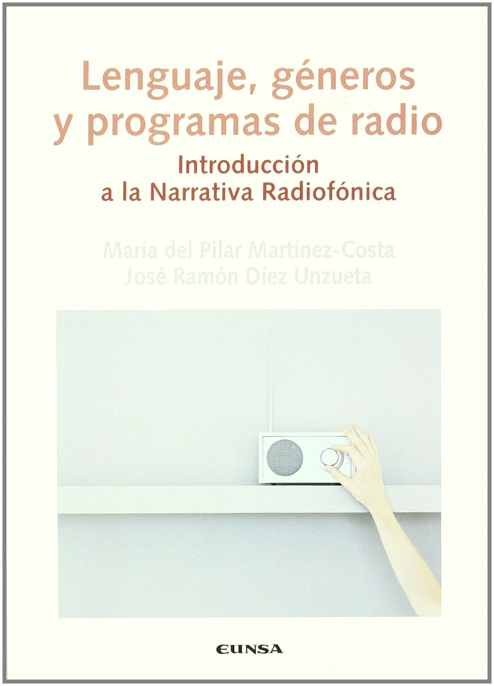 Lenguaje, géneros y programas de radio : introducción a la narrativa radiofónica (Comunicación) Media & Communication