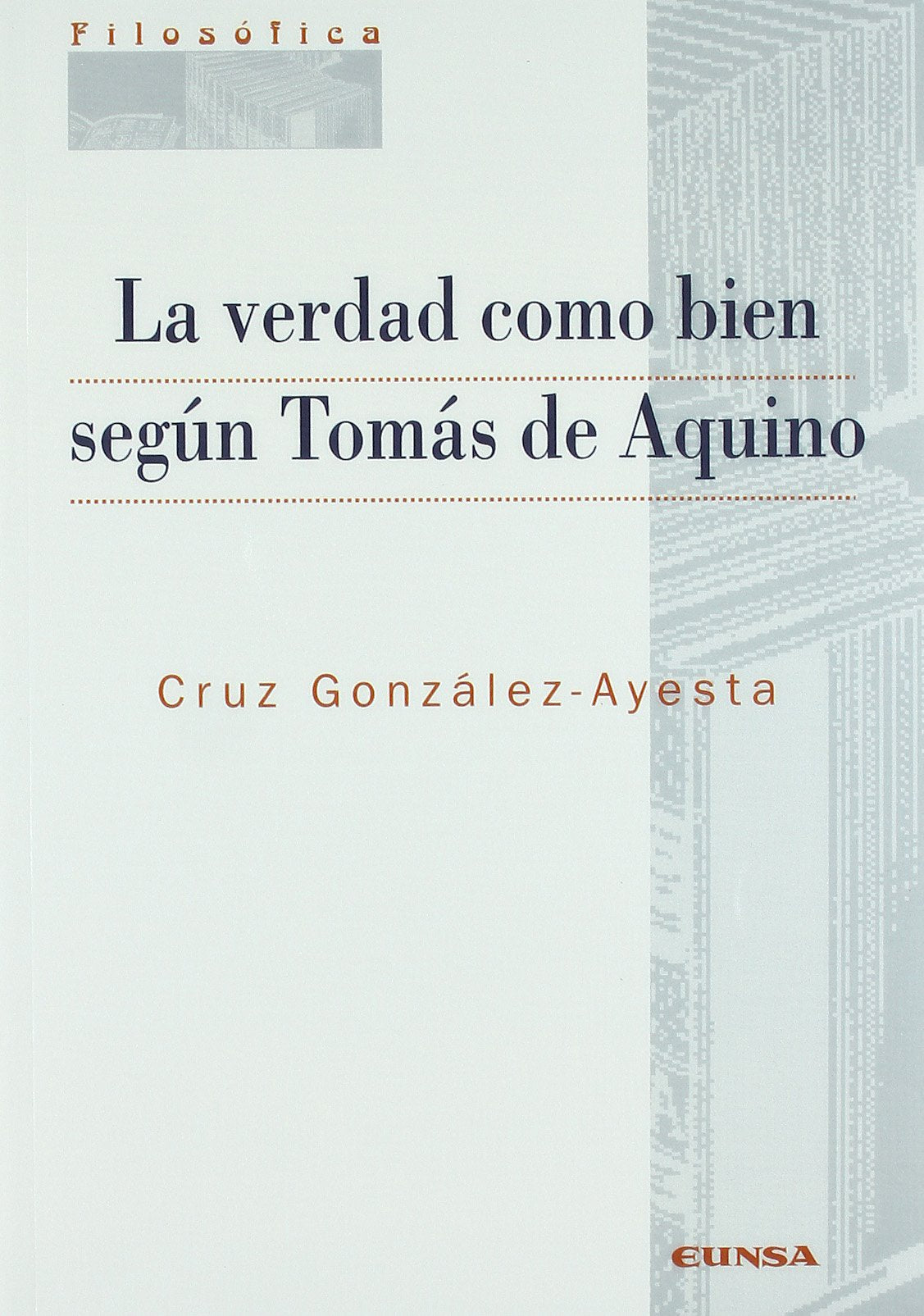La verdad como bien según Tomás de Aquino (Colección filosófica) Philosophy