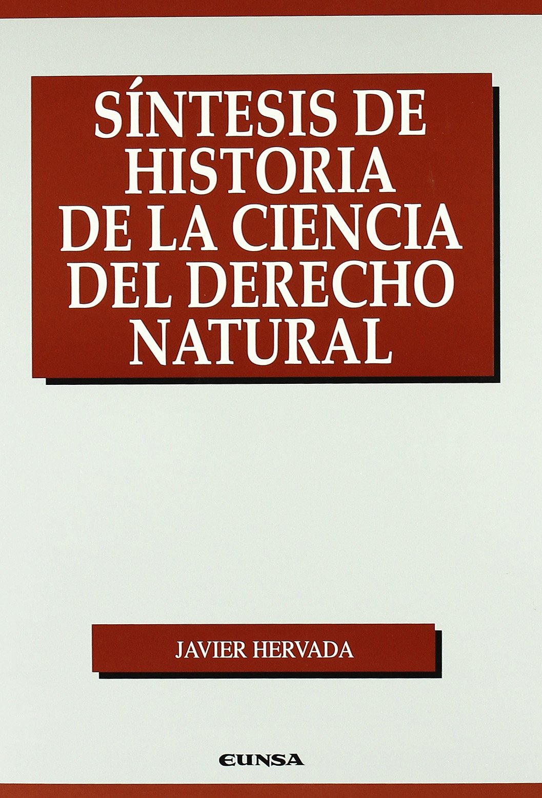 Síntesis de historia de la ciencia del derecho natural (Manuales (Universidad de Navarra. Facultad de Derecho)) Law