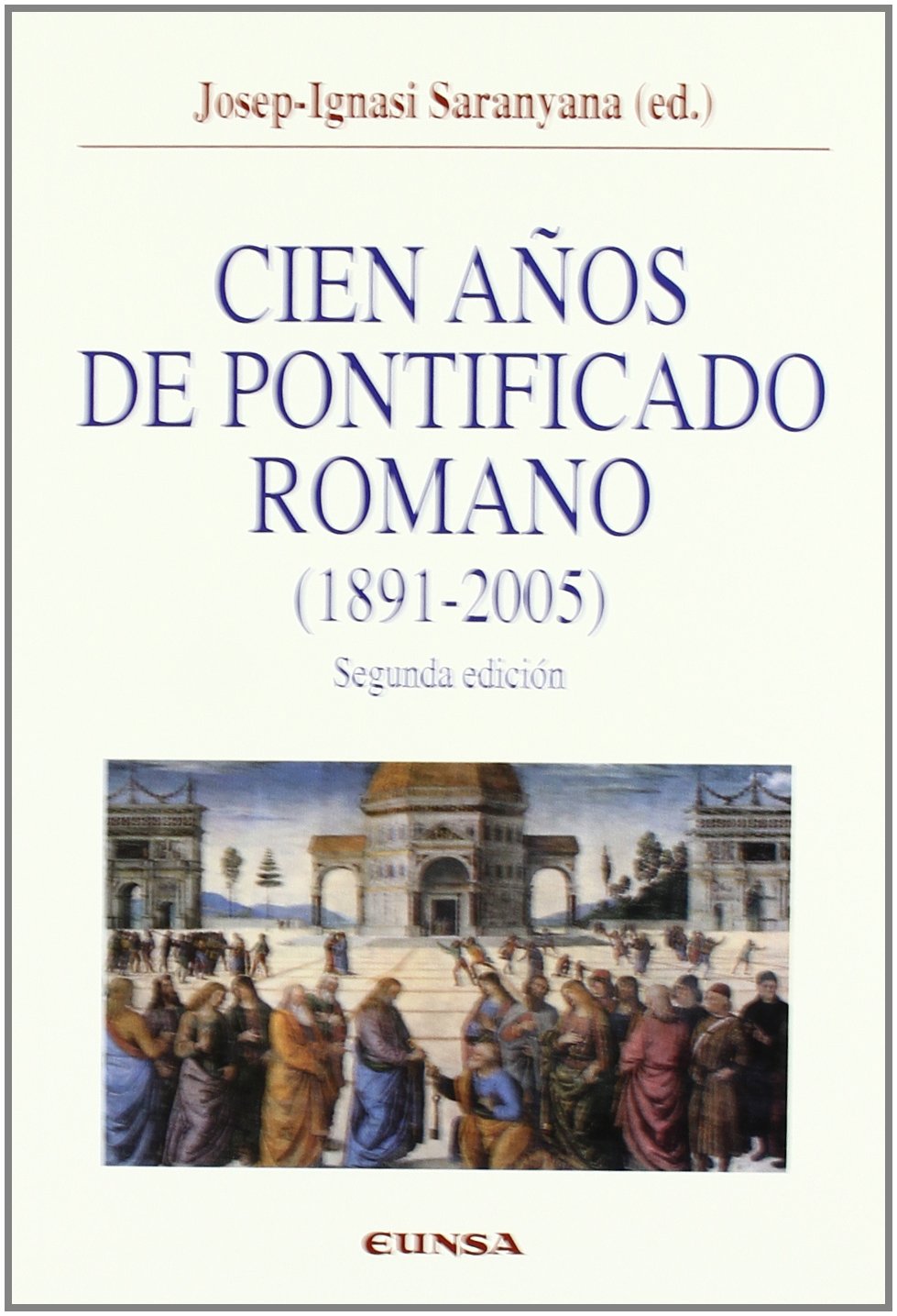 Cien años de pontificado romano (1891-2005) (Colección Historia de la Iglesia, Band 30) Social Sciences