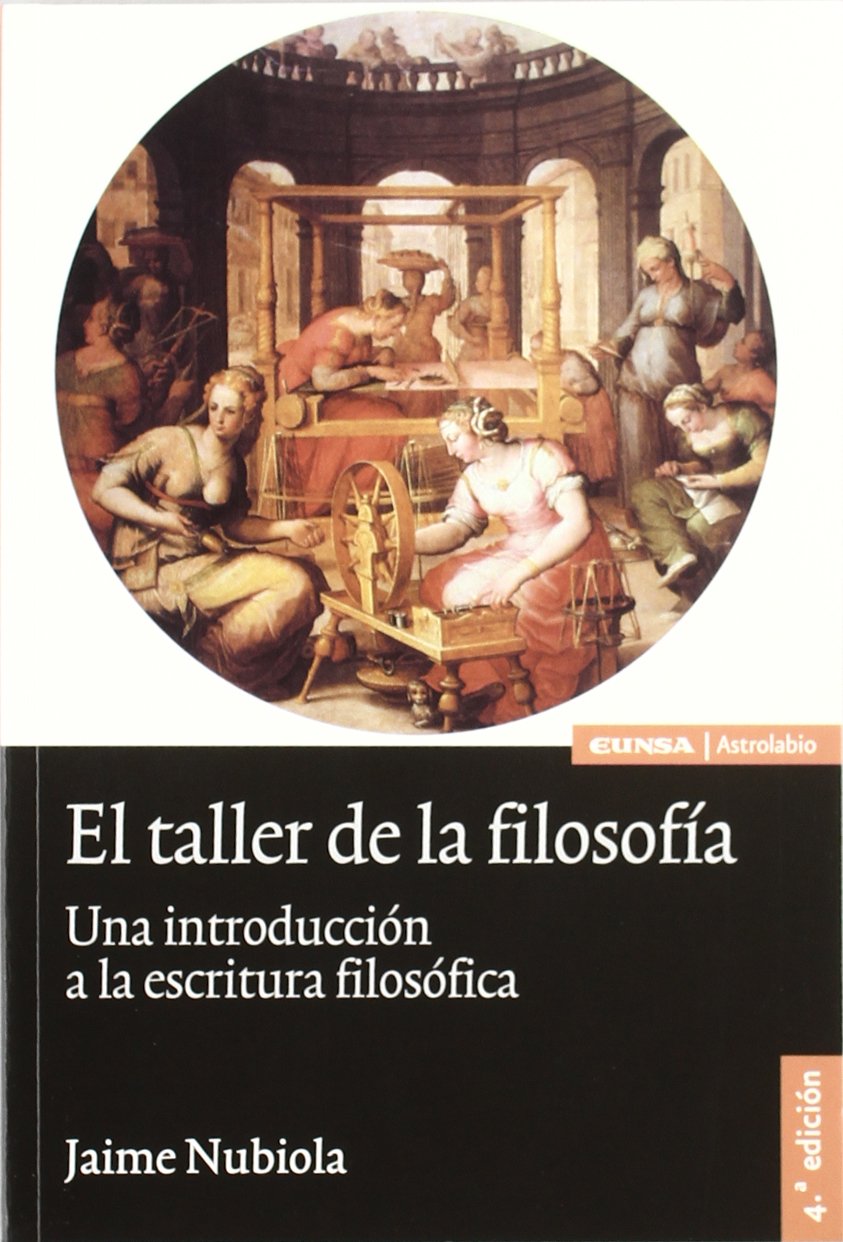 El taller de la filosofía : una introducción a la escritura filosófica (Astrolabio) Philosophy
