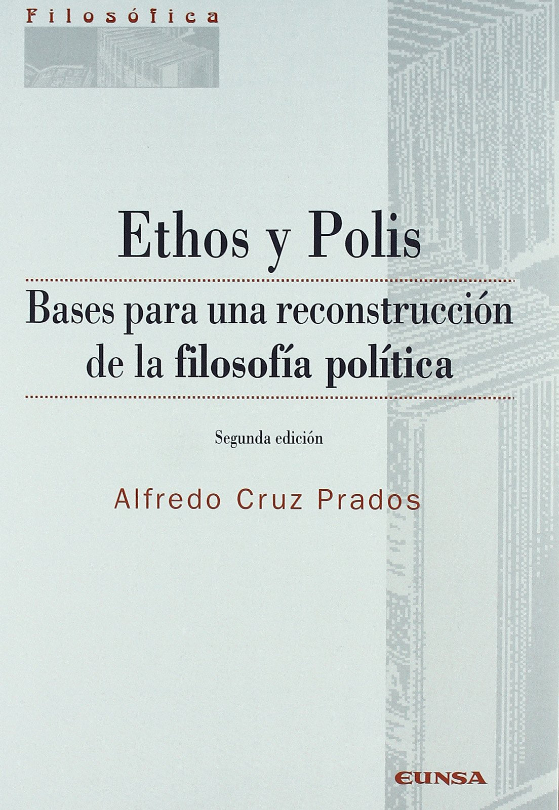 Ethos y Polis : bases para una reconstrucción de la filosofía política (Colección filosófica, Band 152) Philosophy