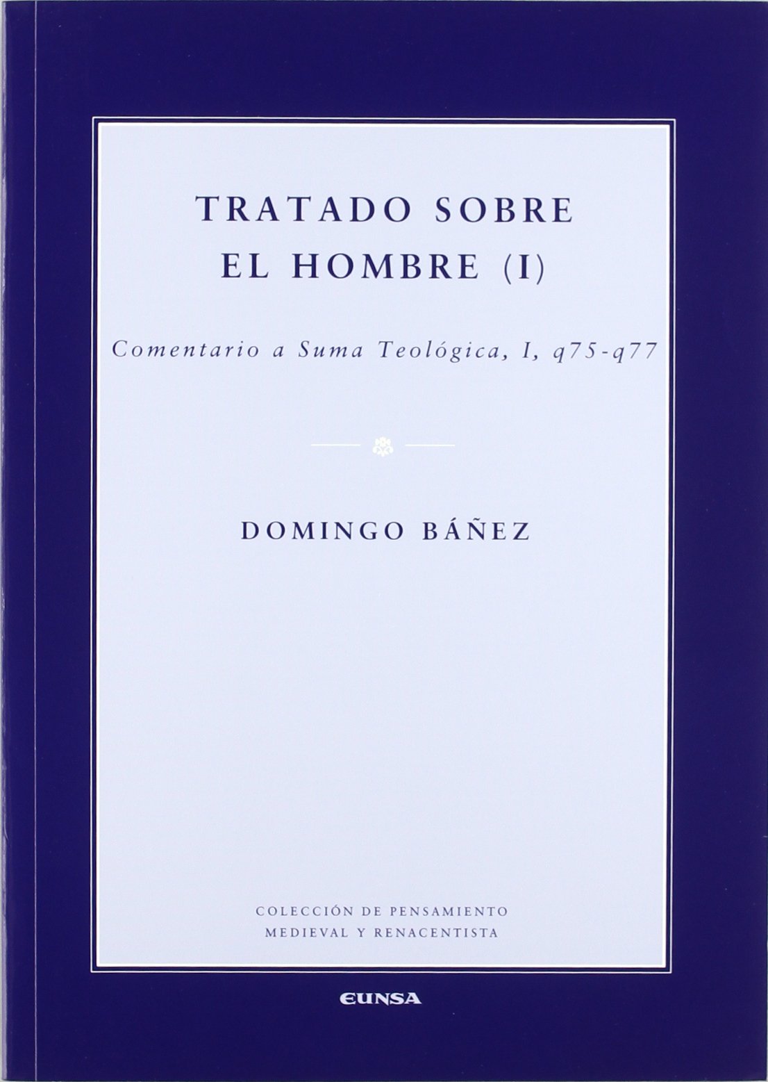 Tratado sobre el hombre: Comentario a Suma Teológica I, q75-q77 Social Sciences