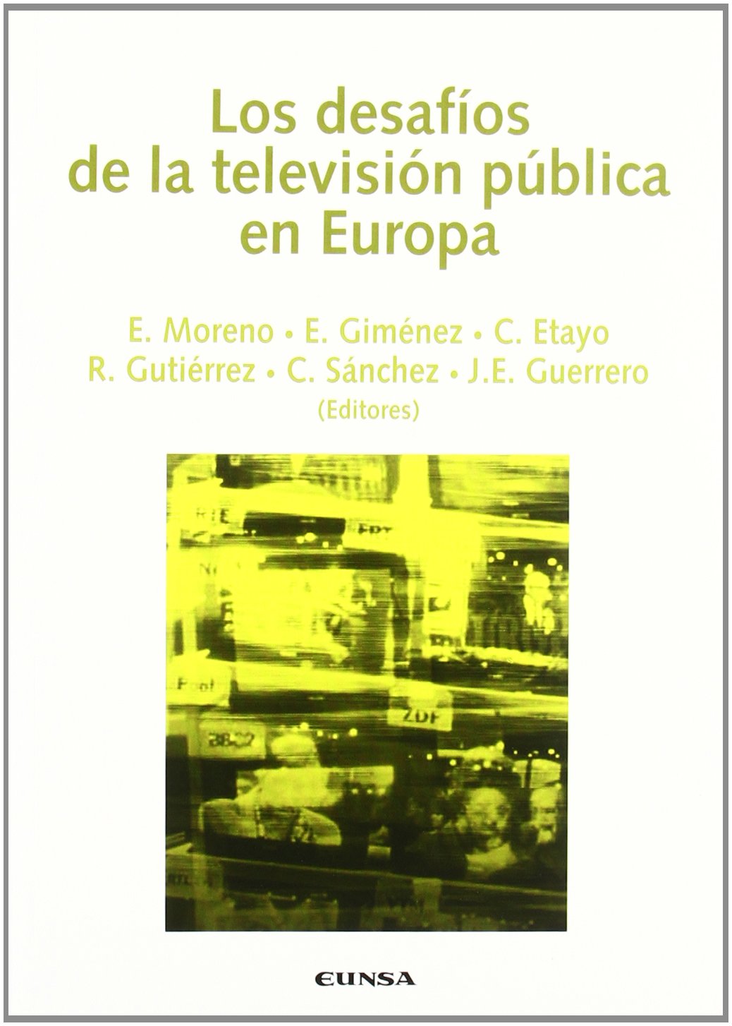 Los desafíos de la televisión pública en Europa : actas del XX Congreso Internacional de Comunicación, celebrado en Pamplona los días 10 y 11 de ... de pensamiento medieval y renacentista) Media & Communication