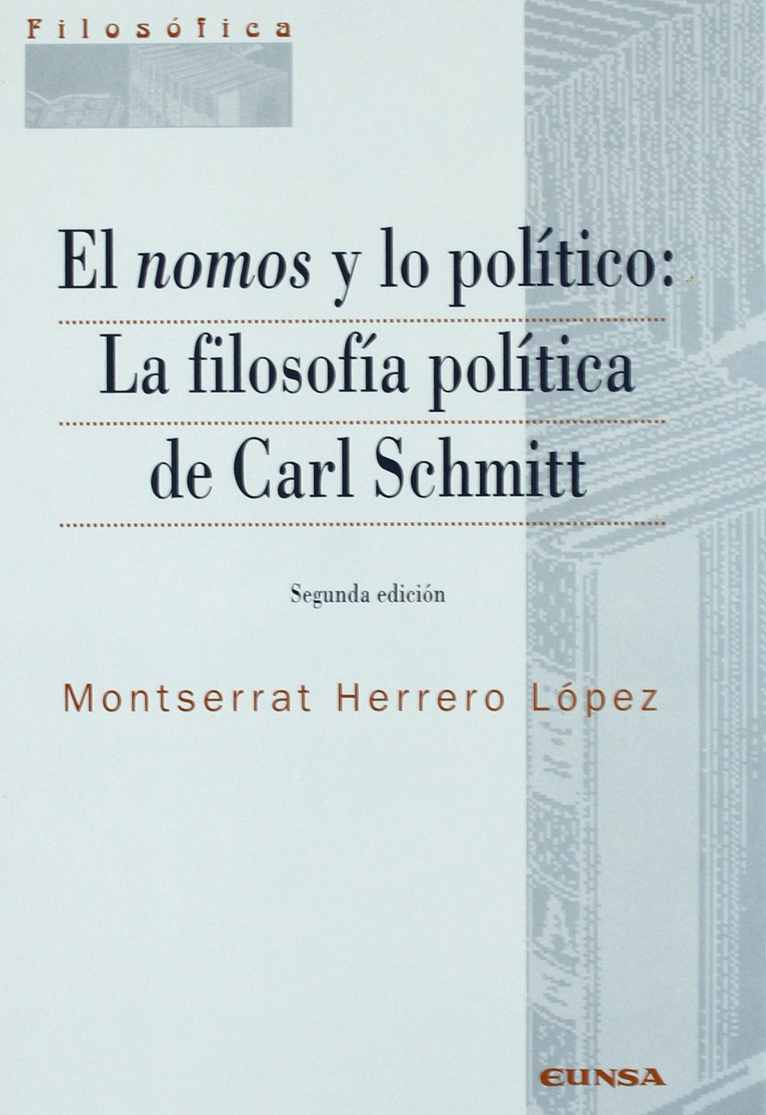 El nomos y lo político : la filosofía política de Carl Schmitt (Colección filosófica) Philosophy