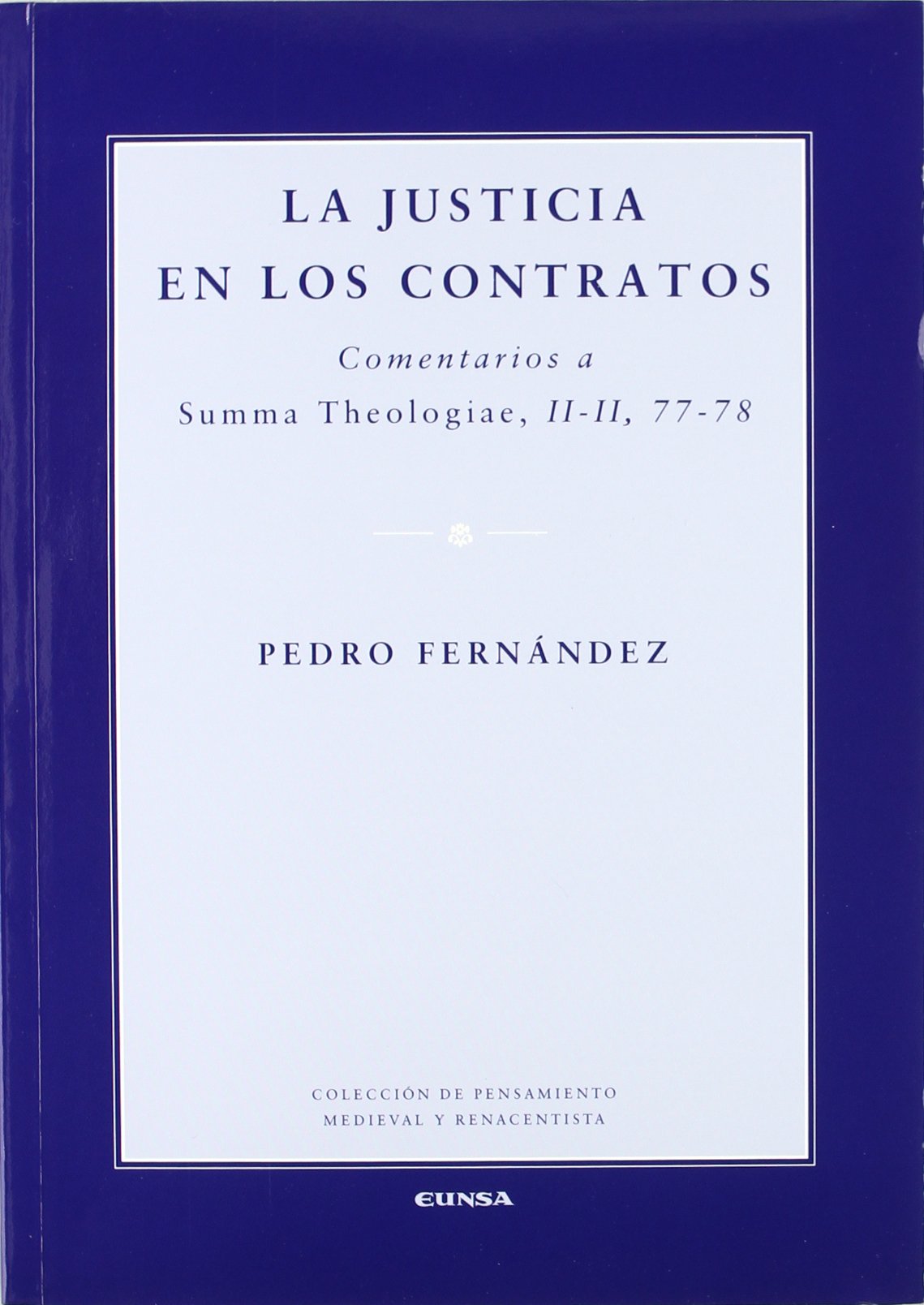 La justicia en los contratos : comentarios a Summa Theologiae, II-II, 77-78 (Colección de pensamiento medieval y renacentista) Philosophy