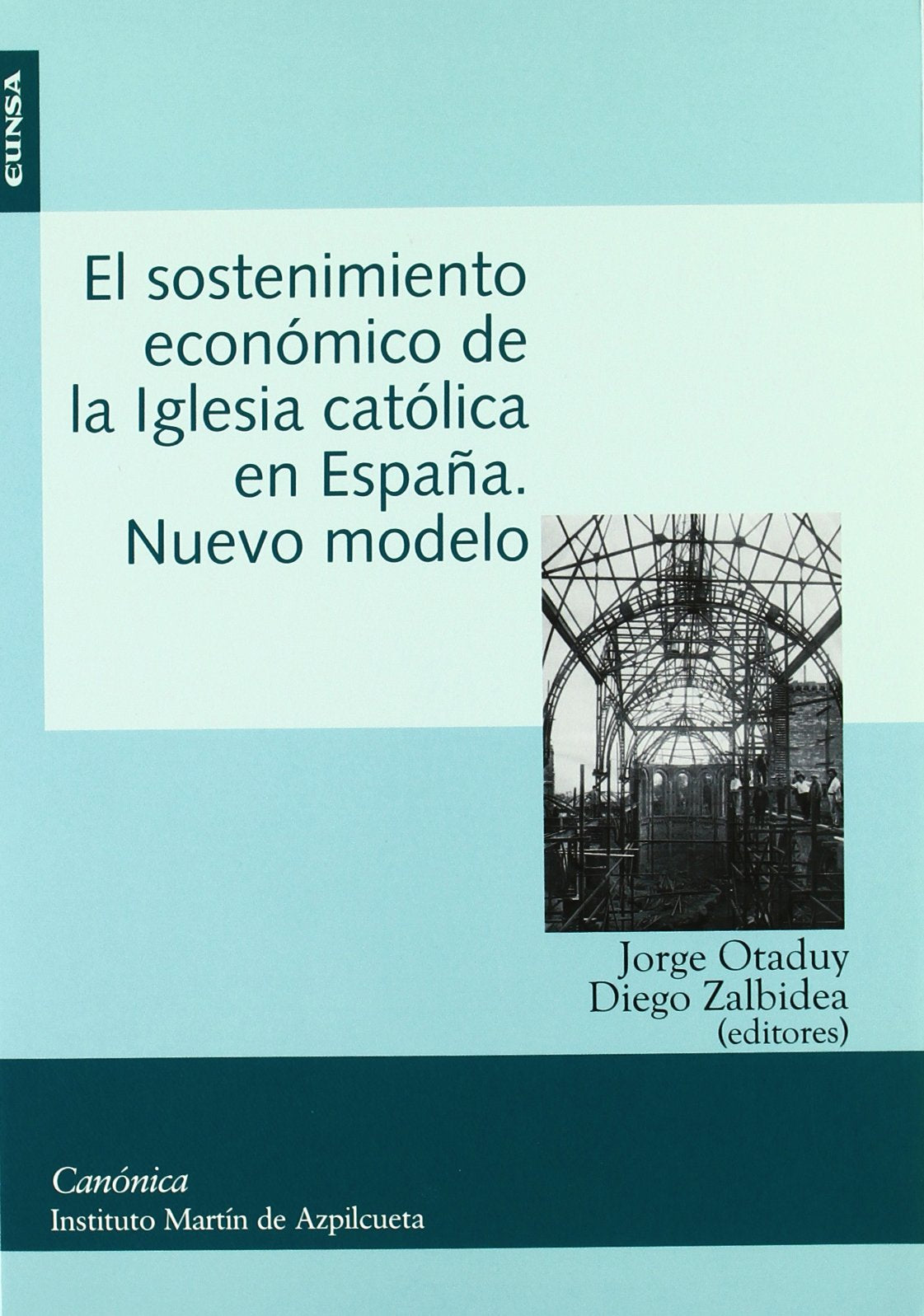 El sostenimiento de la Iglesia católica en España, nuevo modelo : actas del VII Simposio Internacional del Instituto Martín de Azpilcueta celebrado en Pamplona, del 24 al 26 de octubre de 2007 Learning & Reference