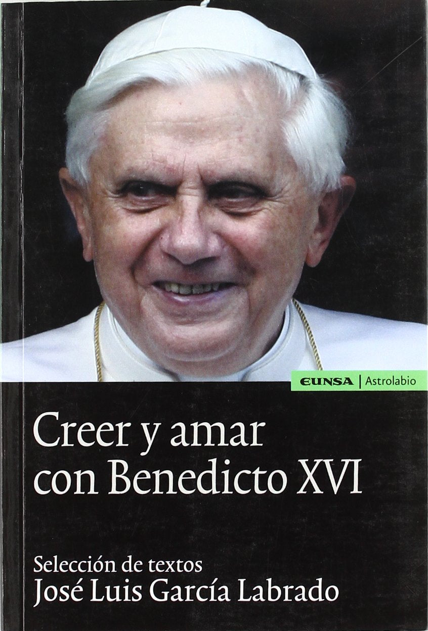 Creer y amar con Benedicto XVI (Astrolabio) Learning & Reference
