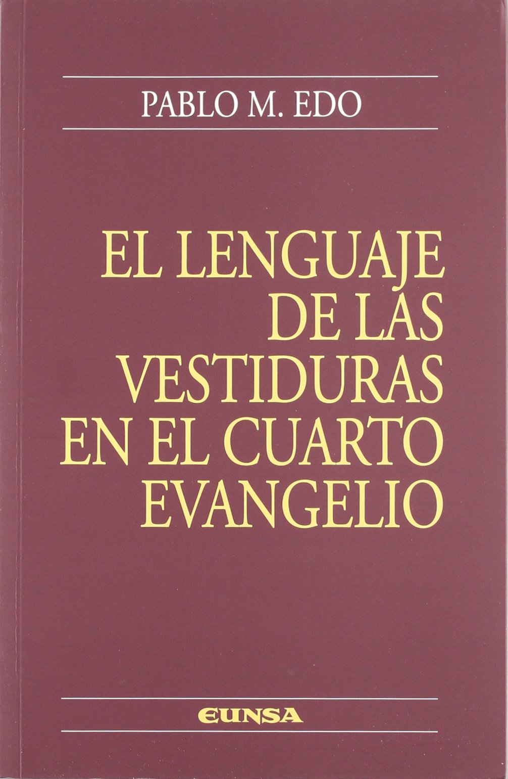 El lenguaje de las vestiduras en el Cuarto Evangelio (Colección teológica) Religion & Esotericism