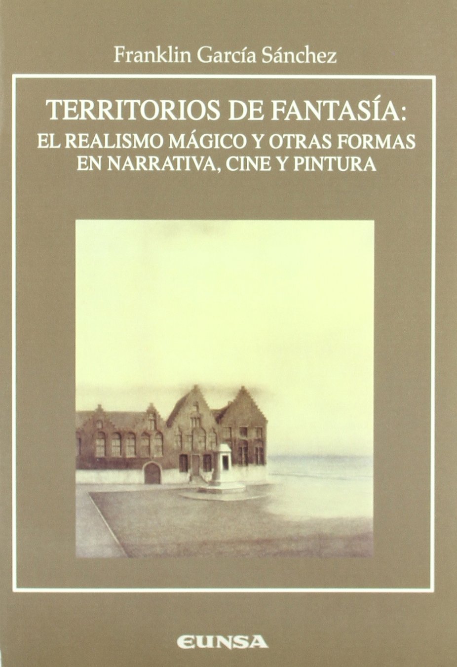 Territorios de fantasía : el realismo mágico y otras formas en narrativa, cine y pintura (Anejos de RILCE) Non-fiction
