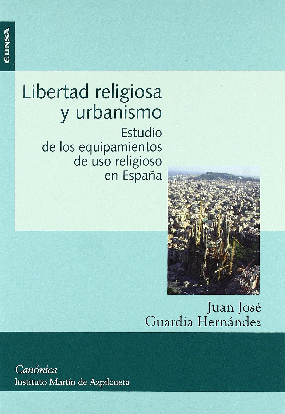 LIBERTAD RELIGIOSA Y URBANISMO: Estudio de Los Equipamientos de USO Religioso En Espana (Colección canónica) Philosophy