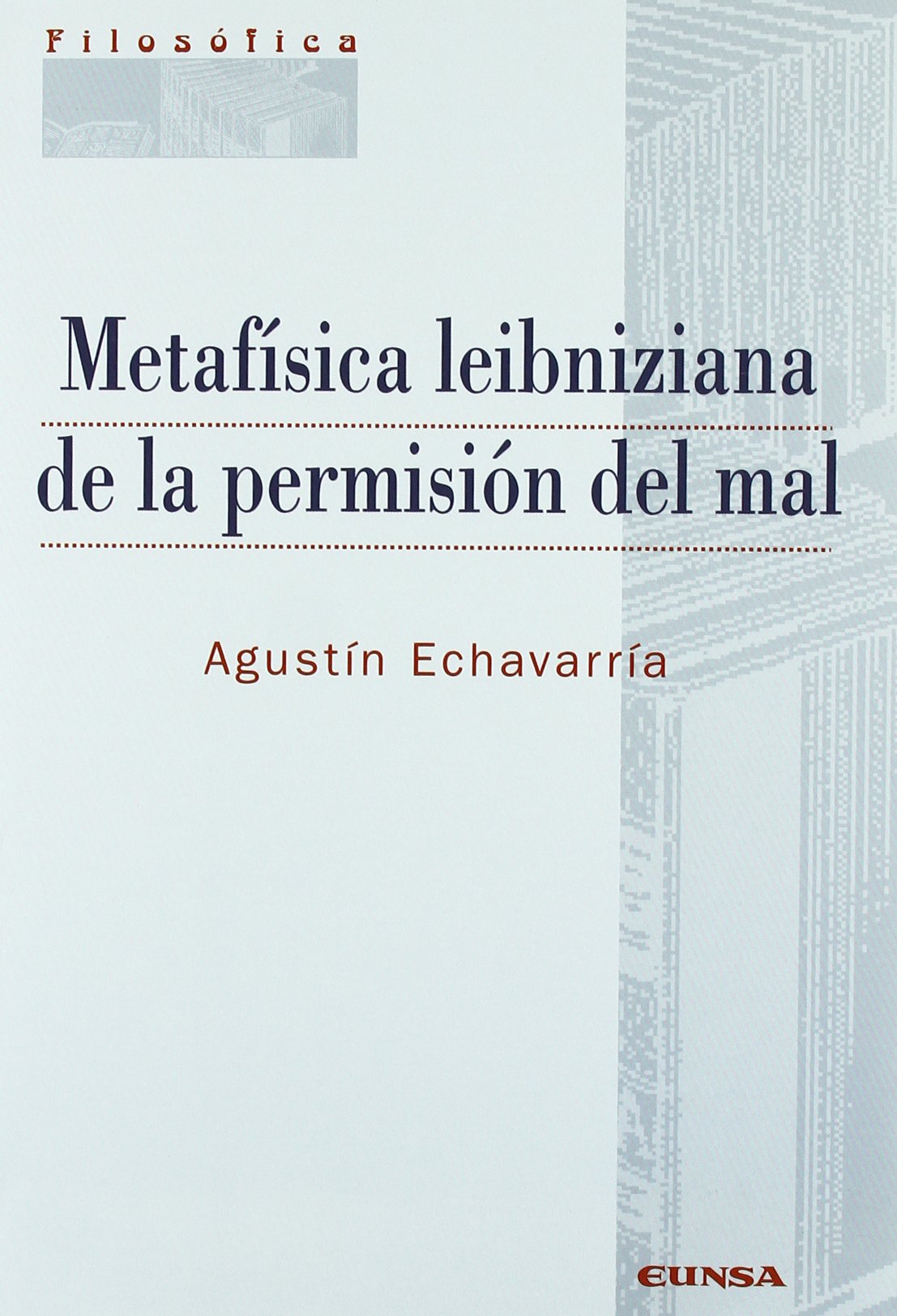 Metafísica leibniziana de la permisión del mal (Colección filosófica) Philosophy