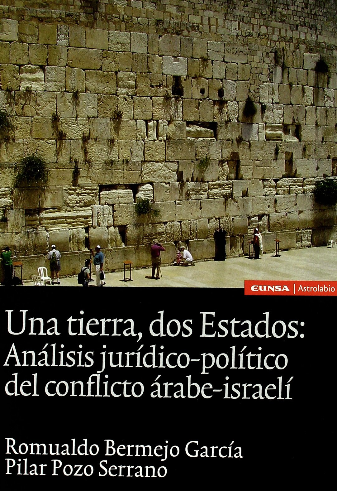 Una tierra, dos estados : análisis jurídico-político del conflicto árabe-israelí: Anaalisis Juraidico-Polaitico del Conflicto Aarabe-Israelai (Astrolabio ciencias sociales) Law