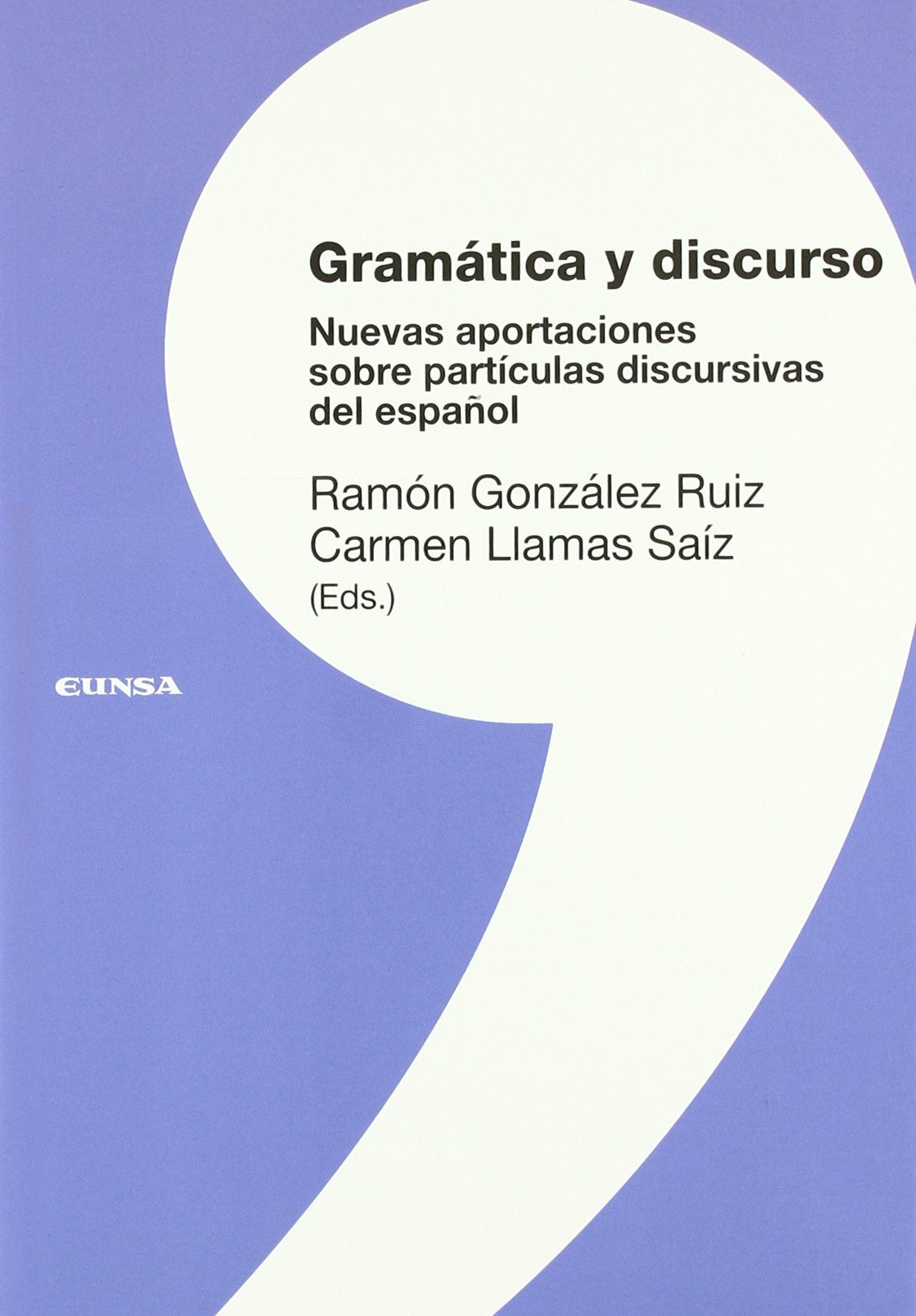 Gramática y discurso : nuevas aportaciones sobre partículas discursivas del español (Colección lingüística) Social Sciences
