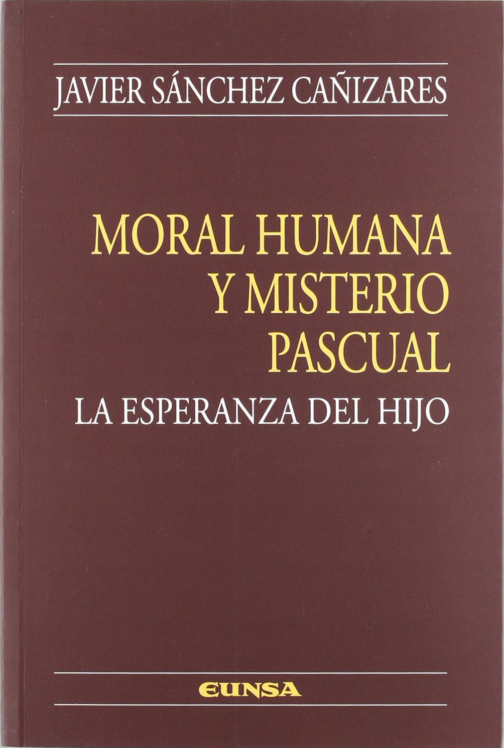 Moral humana y misterio pascual : la esperanza del hijo (Colección teológica) Books