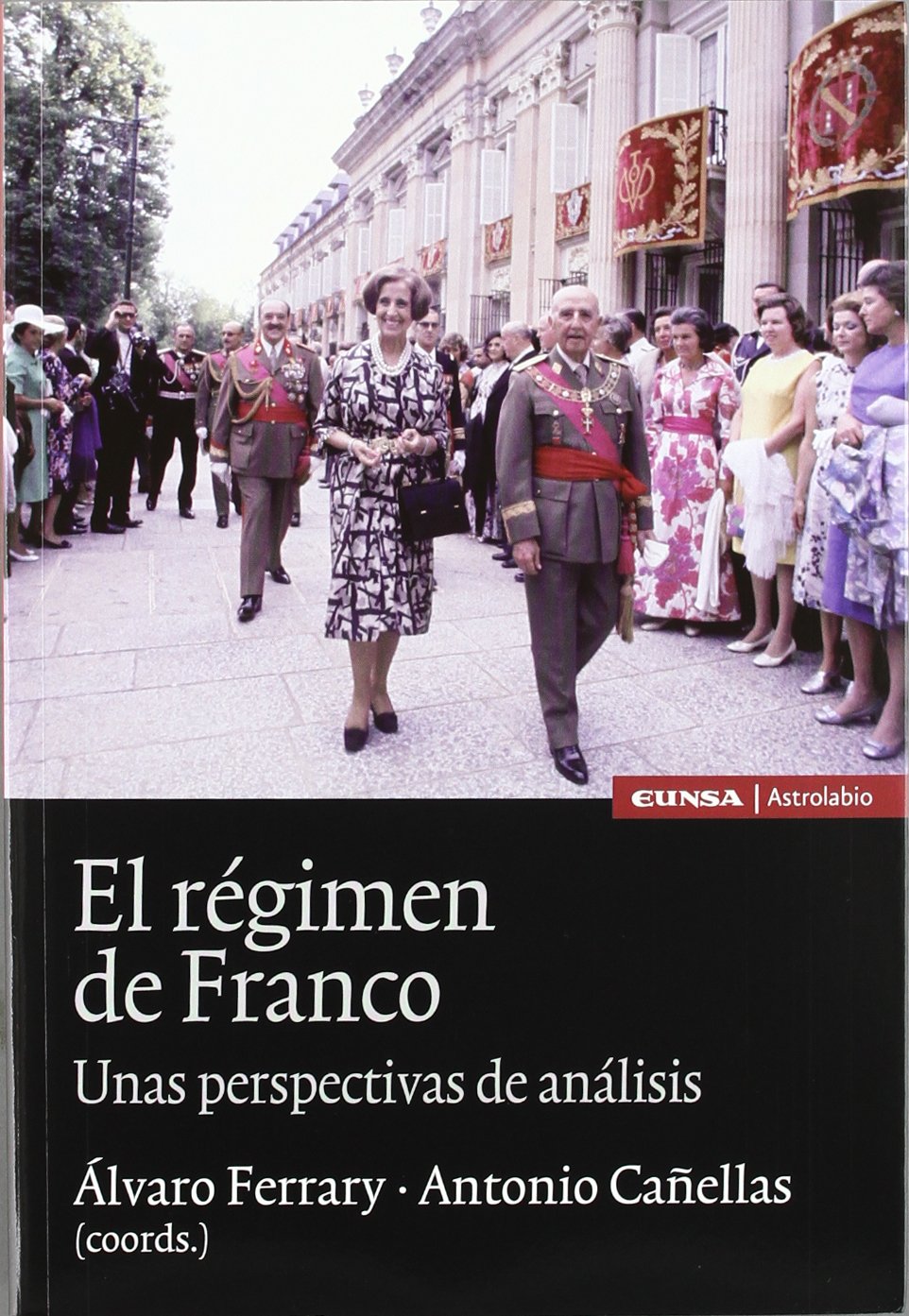 El régimen de Franco : unas perspectivas de análisis (Astrolabio historia) Social Sciences