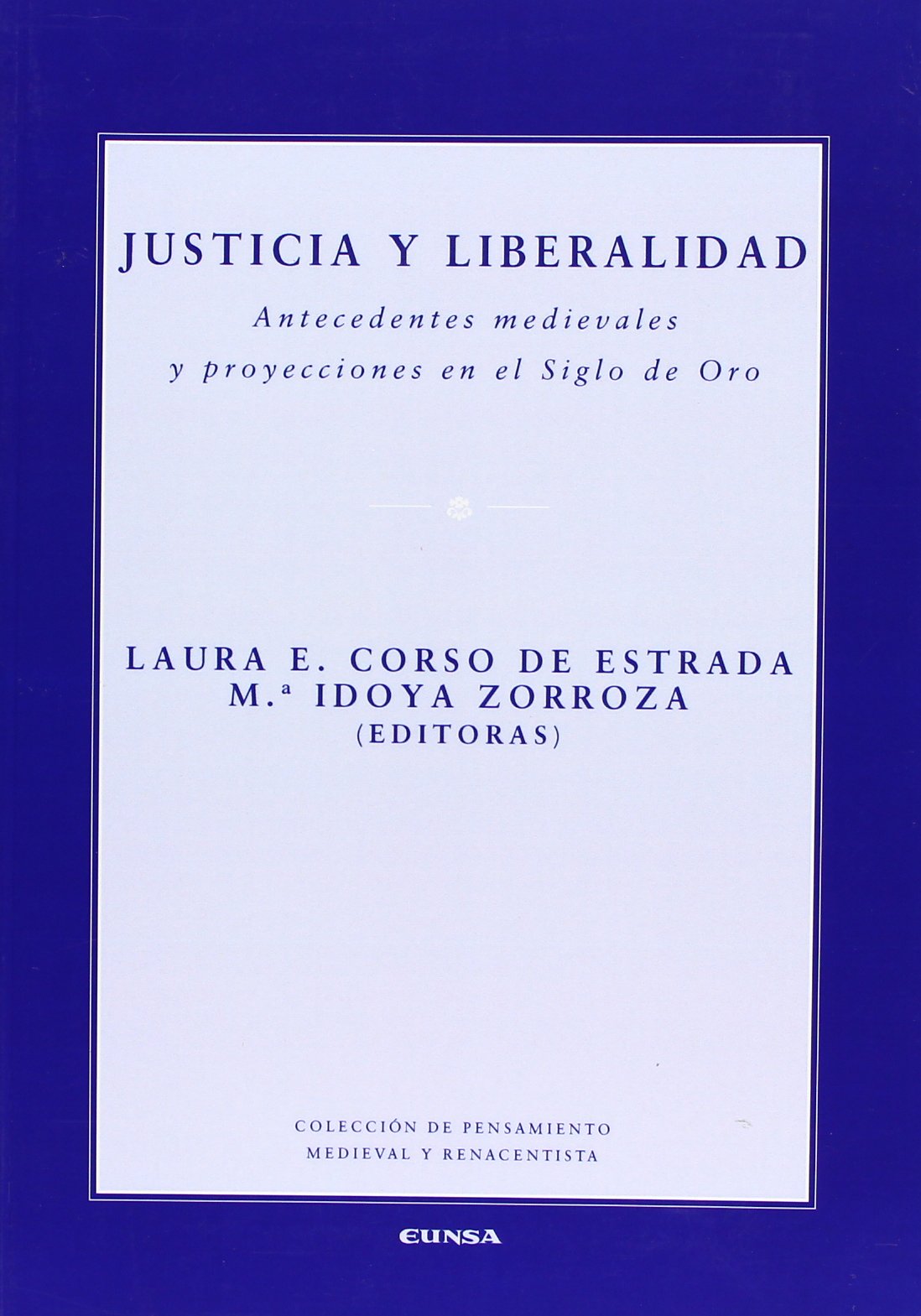 Justicia y liberalidad : antecedentes medievales y proyecciones en el Siglo de Oro (Colección de pensamiento medieval y renacentista) Philosophy