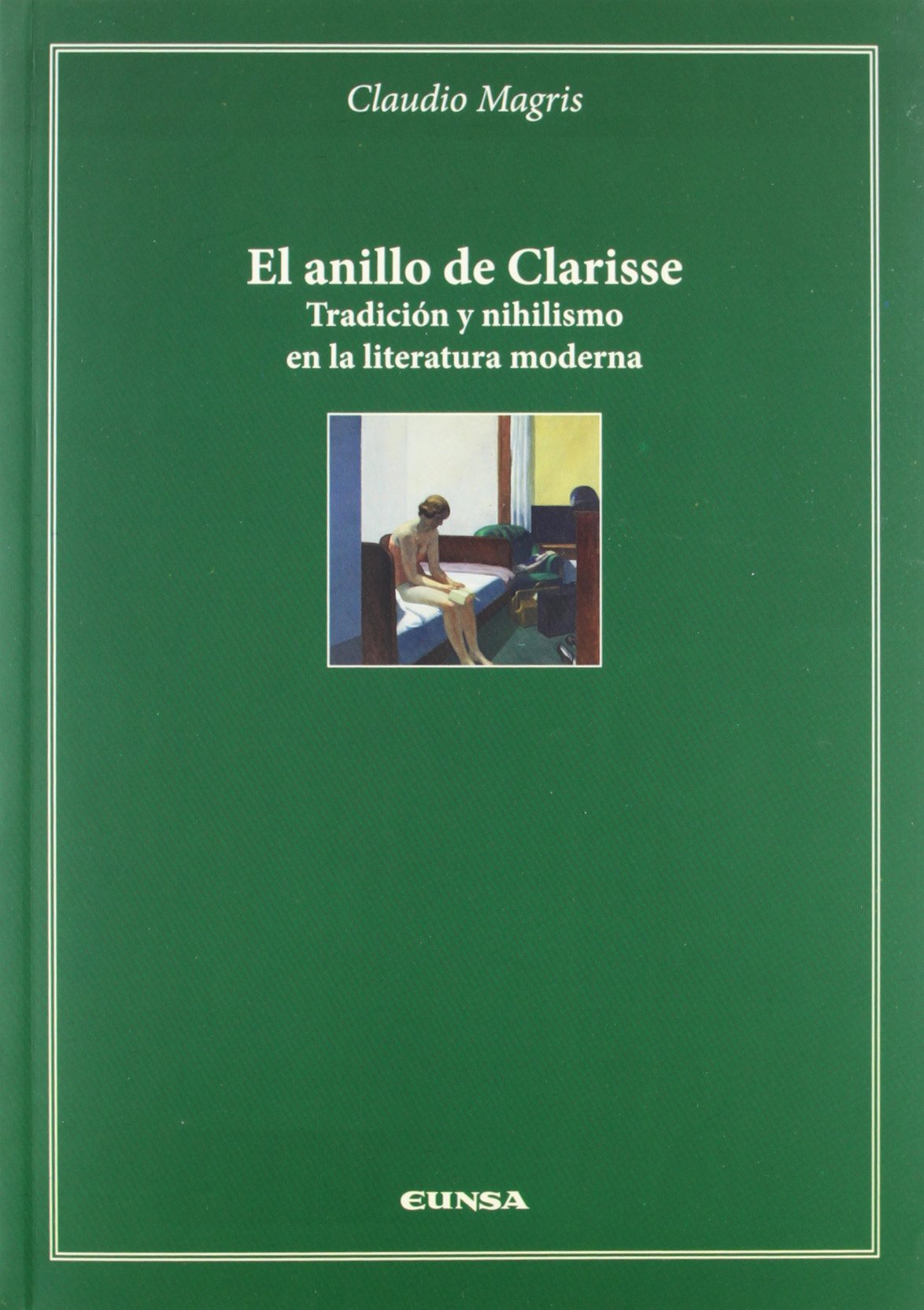 El anillo de Clarisse : tradición y nihilismo en la literatura moderna: Tradicion y Nihilismo En La Literatura Moderna (Cátedra Félix Huarte) Contemporary literature Books