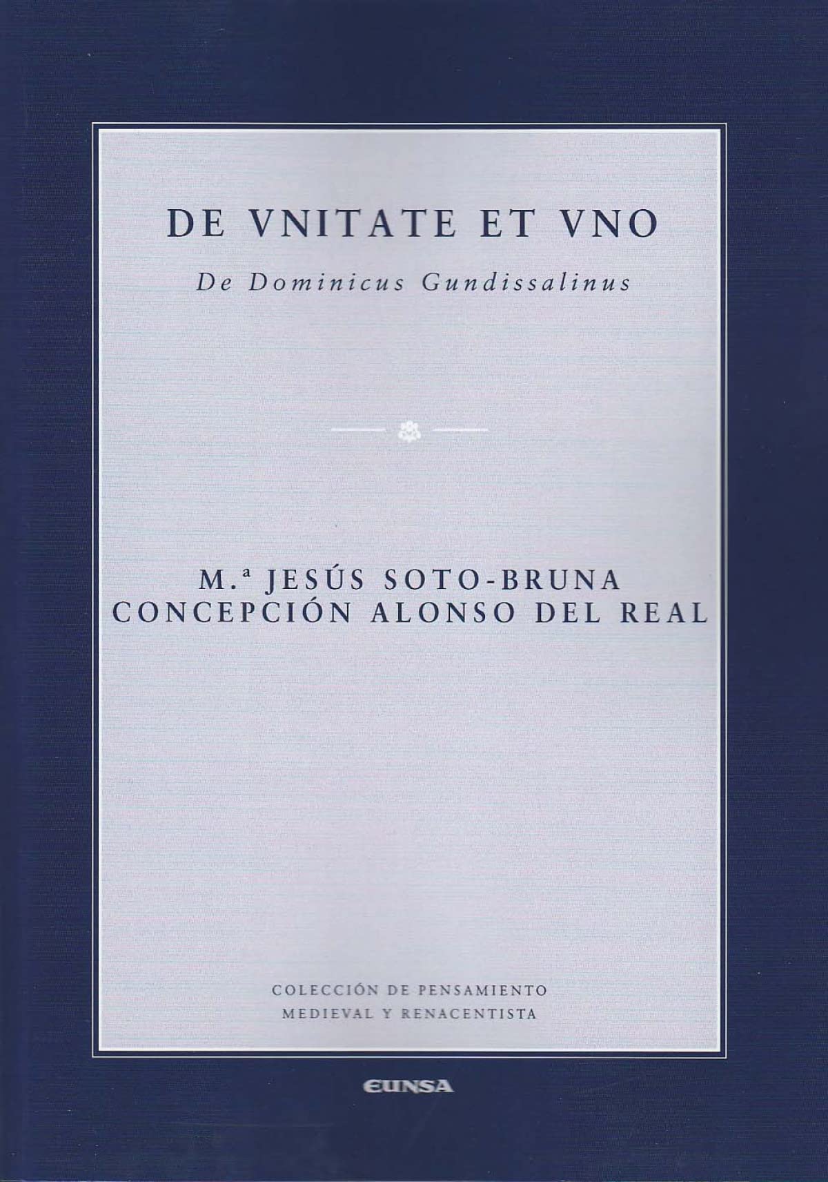 De unitate et uno de Dominicus Gundissalinus : estudio, edición crítica y traducción castellana Philosophy