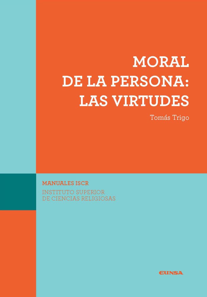 Moral de la persona : las virtudes (Manuales del ISCR, Band 14) Social Sciences