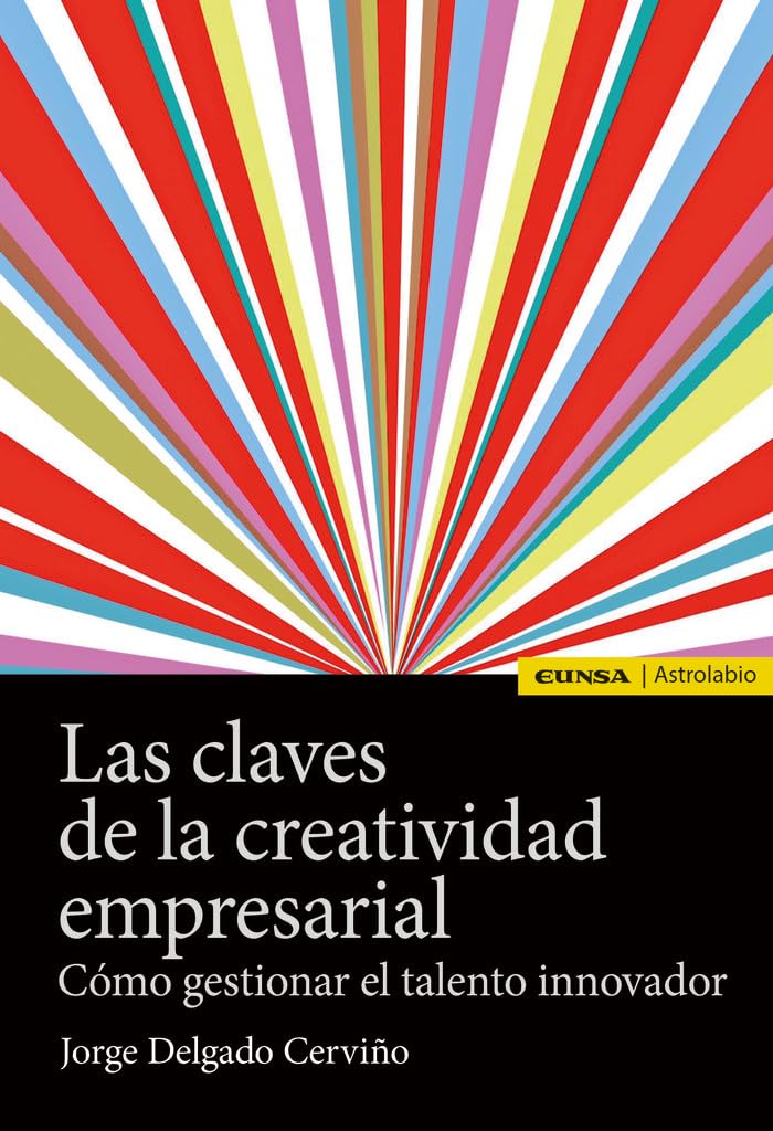 Las claves de la creatividad empresarial : cómo gestionar el talento innovador book