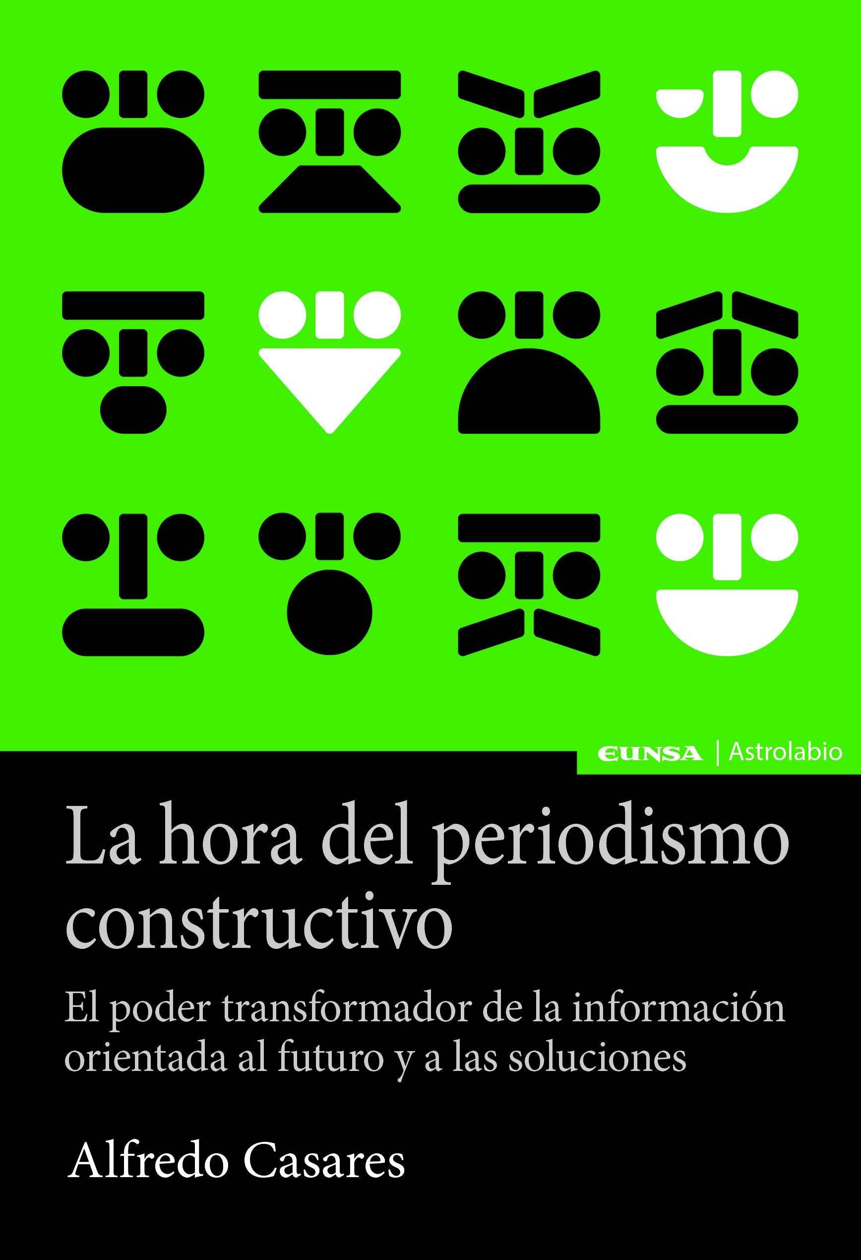 La hora del periodismo constructivo : el poder transformador de la información orientada al futuro y a las soluciones Media & Communication