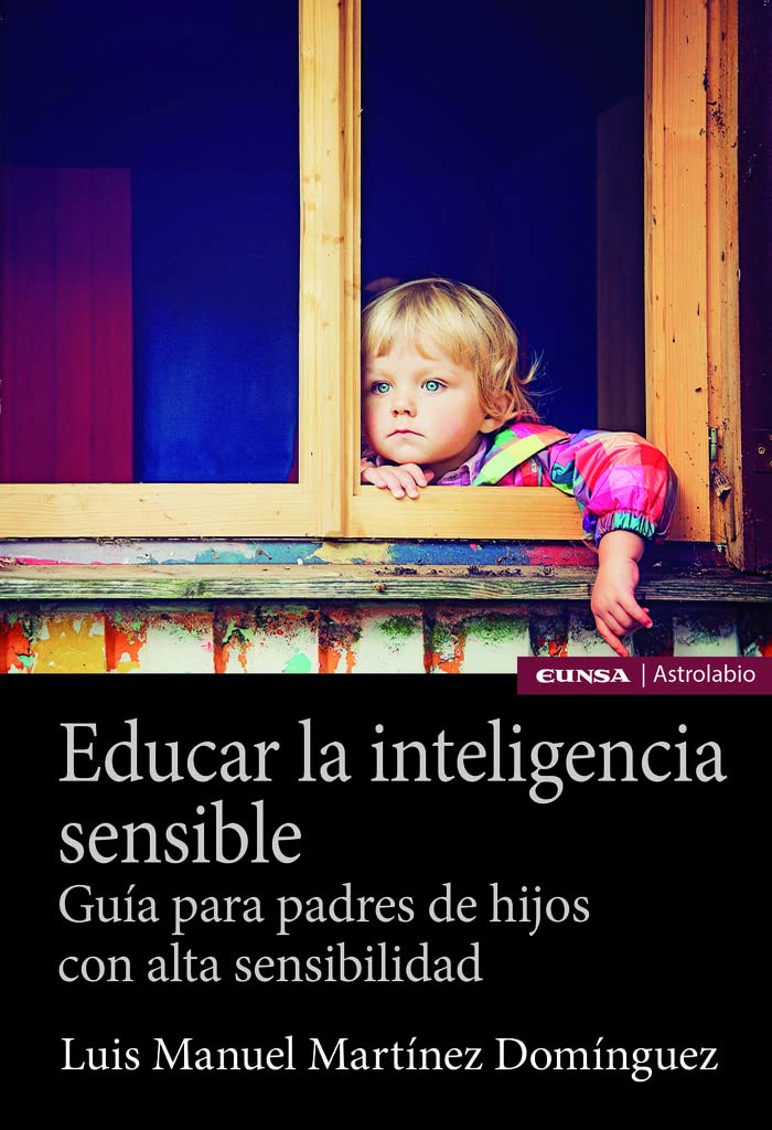 Educar la inteligencia sensible: Guía para padres de hijos con alta sensibilidad book