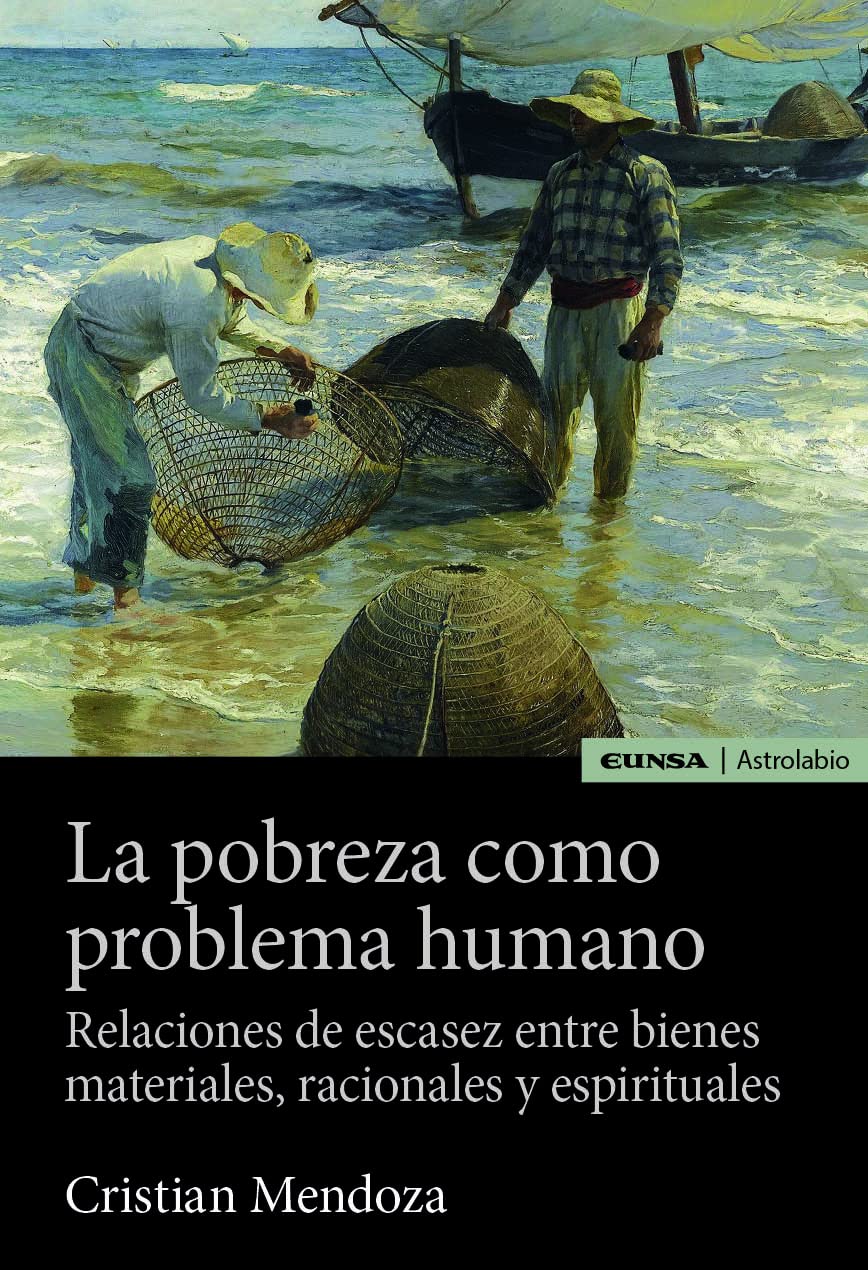 La pobreza como problema humano: Relaciones de escasez entre bienes materiales, racionales y espirituales book