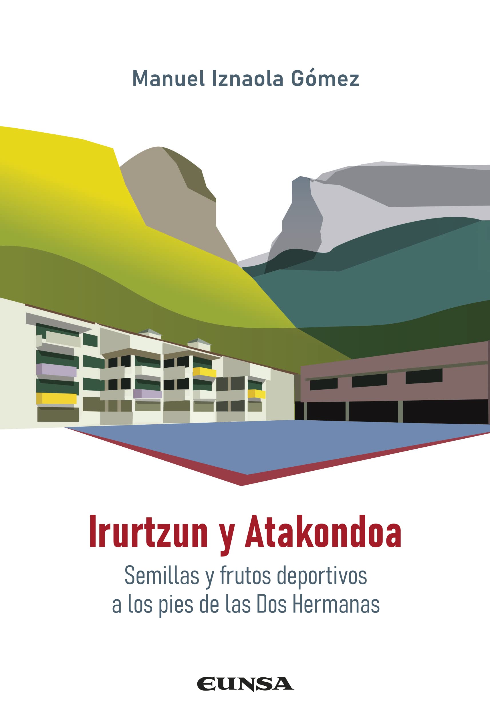 Irurtzun y Atakondoa: Semillas y frutos deportivos a los pies de las Dos Hermanas book