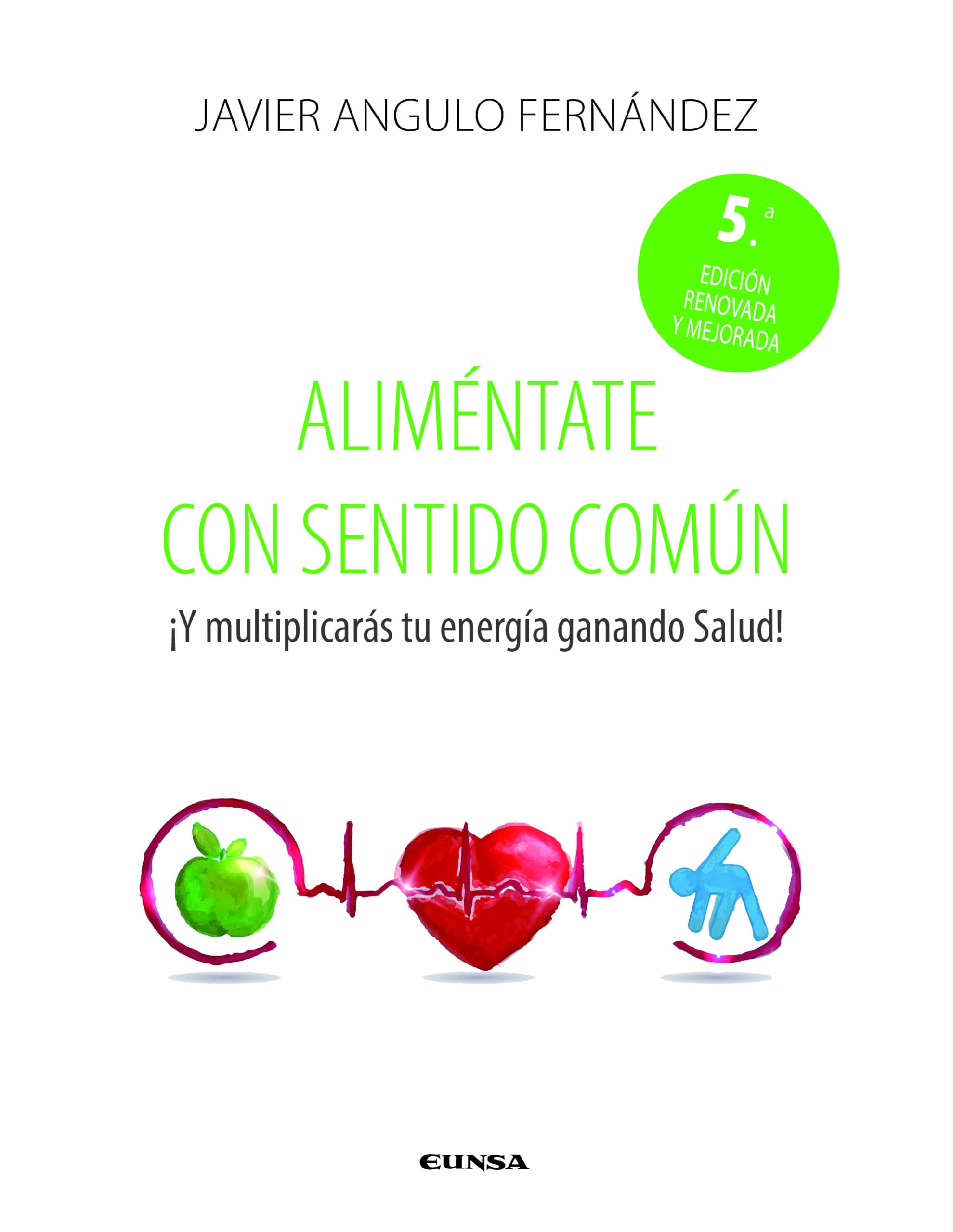 Aliméntate con sentido común: ¡Y multiplicarás tu energía ganando salud! book