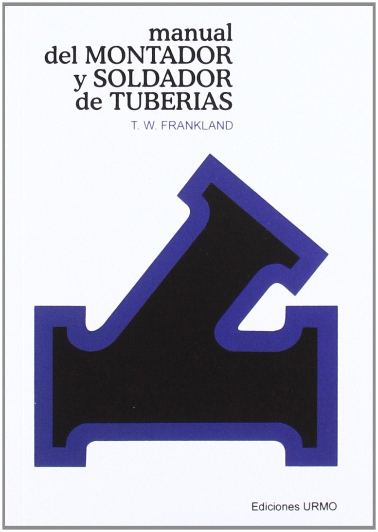 Manual del soldador y montador de tuberías Learning & Reference