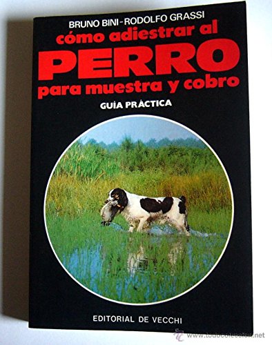 Cómo adiestrar al perro para muestra y cobro book