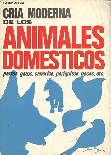 Cría moderna de los animales domésticos: perros, gatos, canarios, periquitos, peces, etc Books