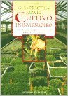 Guia practica para el cultivo en invernadero book