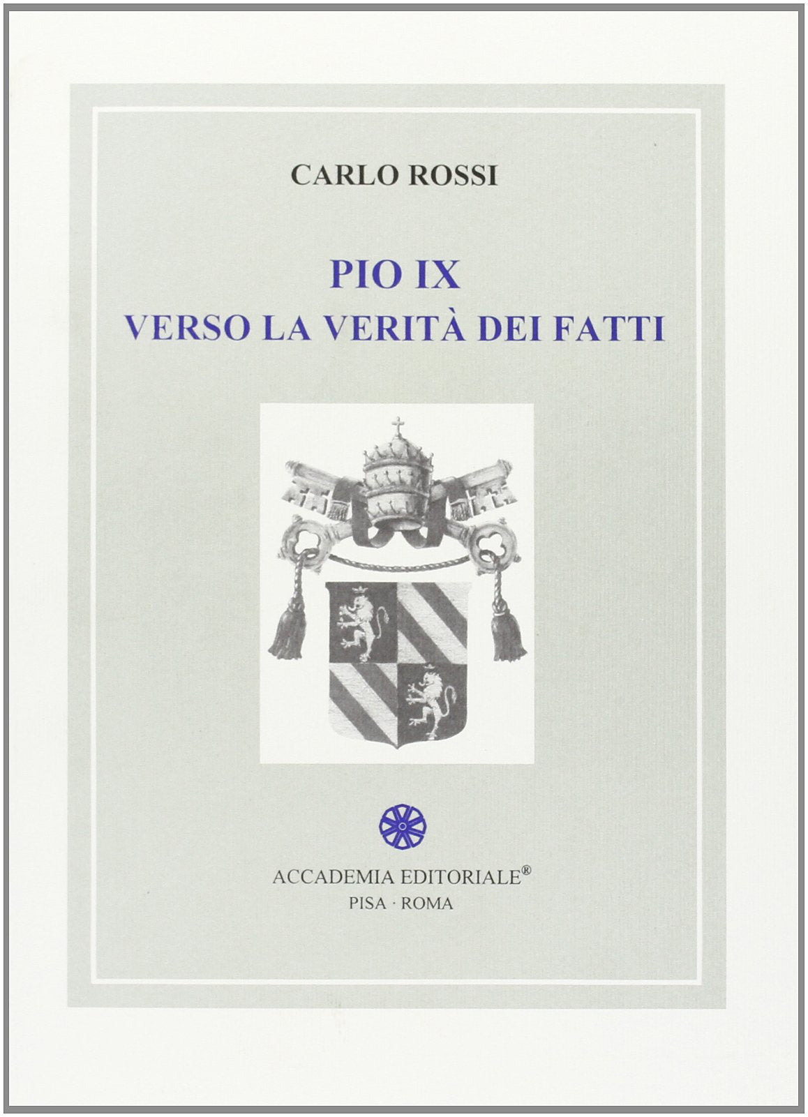 Pio IX. Verso la verità dei fatti Religion & Esotericism