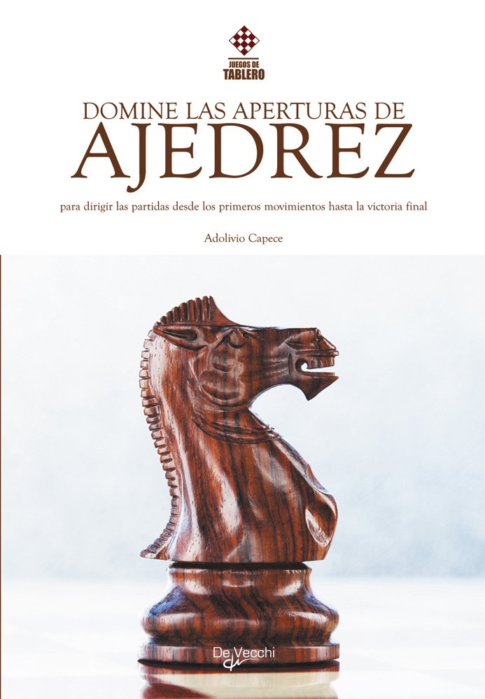 Domine las aperturas de ajedrez : para dirigir las partidas desde los primeros movimientos hasta la victoria final (Saber vivir) Leisure & Fun