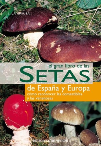 El gran libro de las setas : de España y de Europa Business & Technology