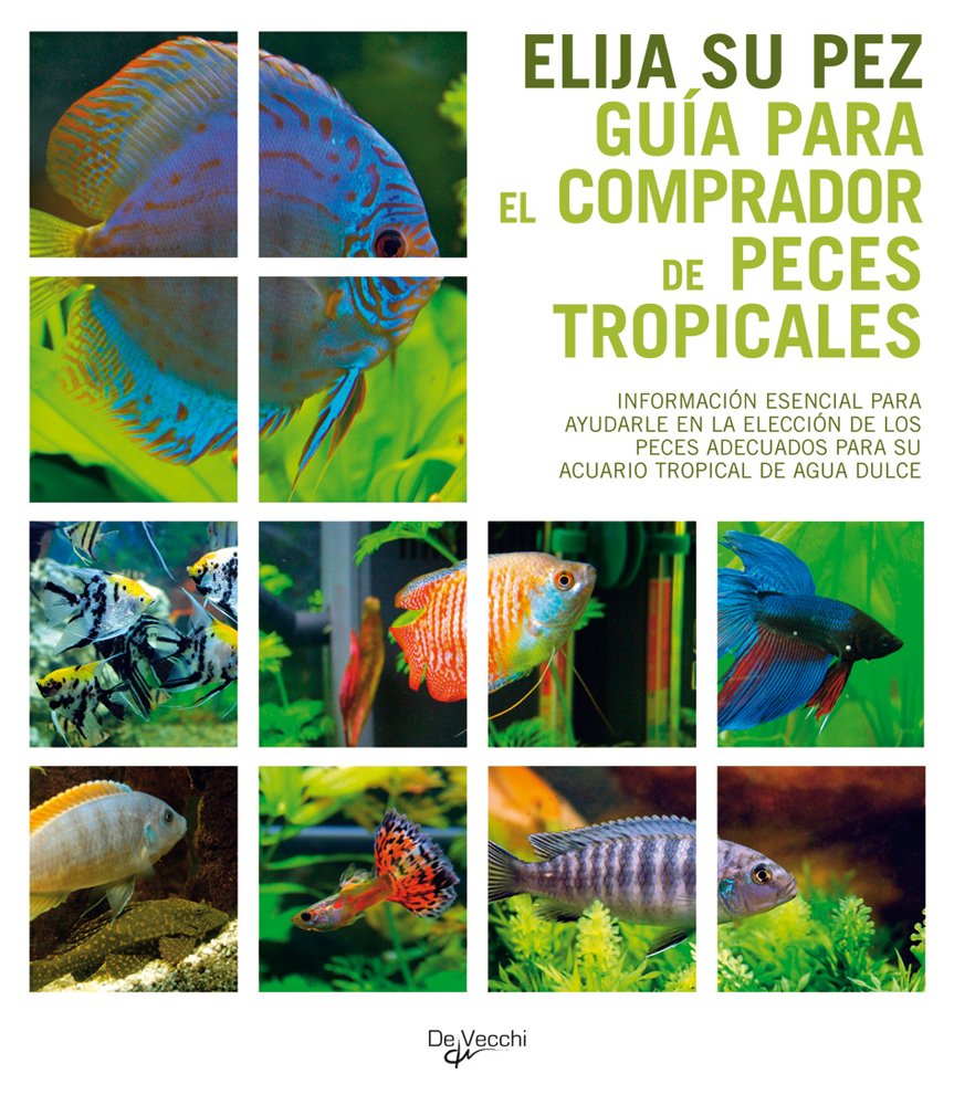 Elija su pez : guía para el comprador de peces tropicales (Animales) Pets