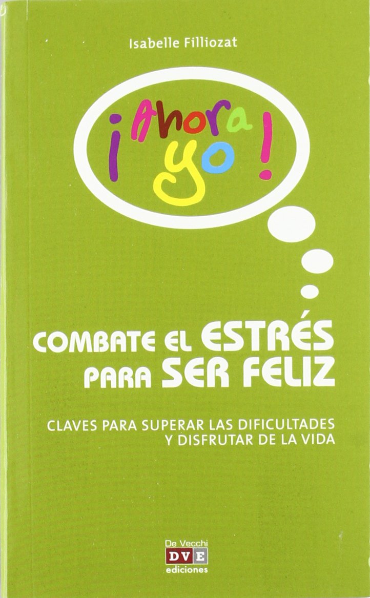 Combate el stress para ser feliz (Ahora yo!) book