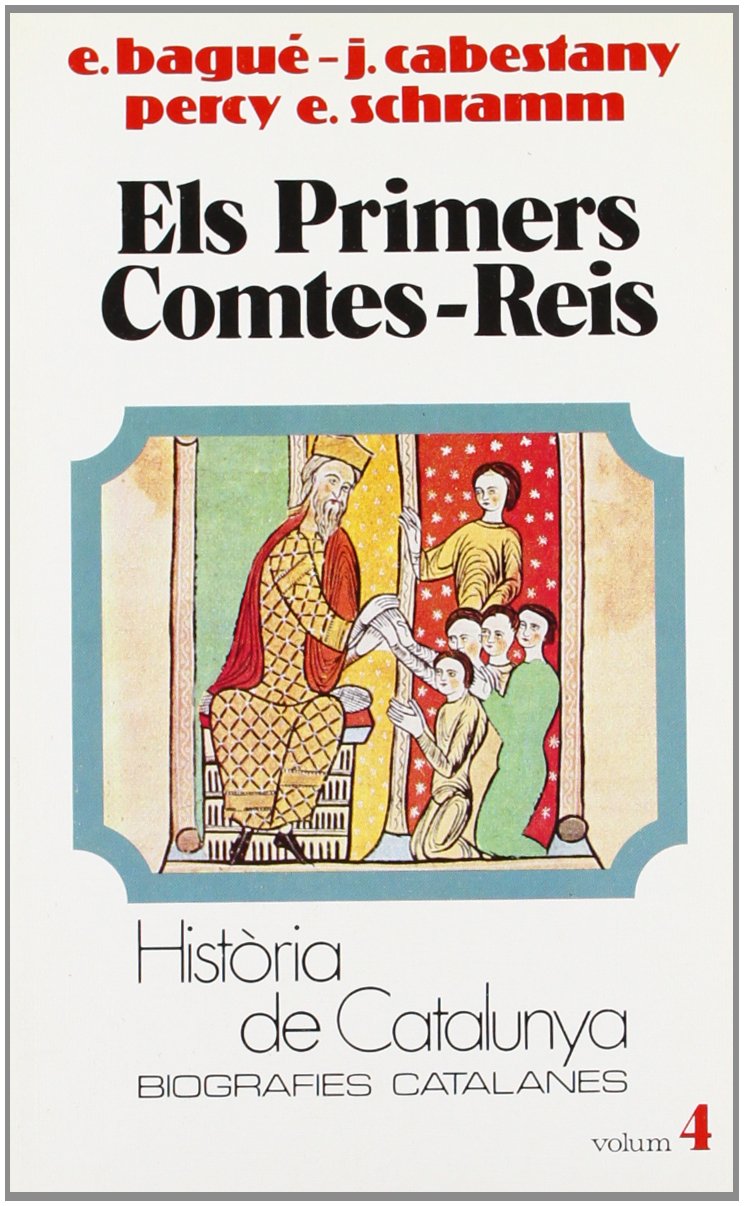 Els primers comtes reis (Tom IV) (Hta. de Catalunya. Biografies Catalanes) Books