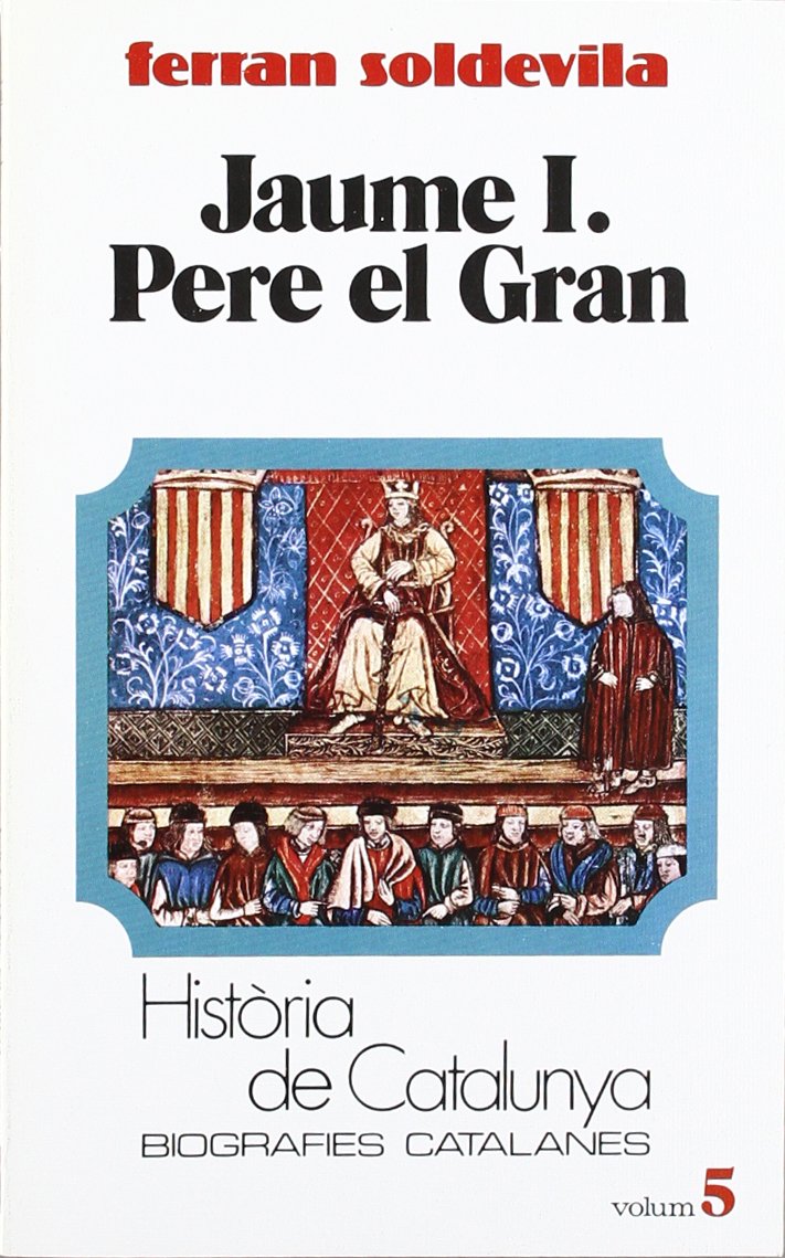 Jaume I. Pere el Gran (Tom V) (Hta. de Catalunya. Biografies Catalanes) Books