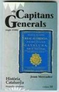 Els Capitans Generals (Segle XVIII) (Tom X) (Hta. de Catalunya. Biografies Catalanes) Books