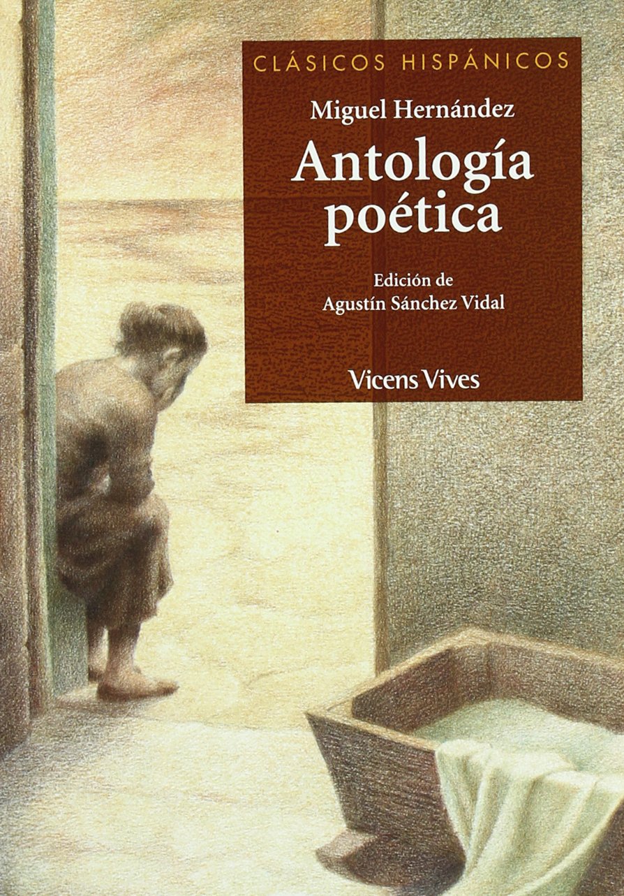 Antología poética de Miguel Hernández, Bachillerato. Material auxiliar (Clásicos Hispánicos) Poetry