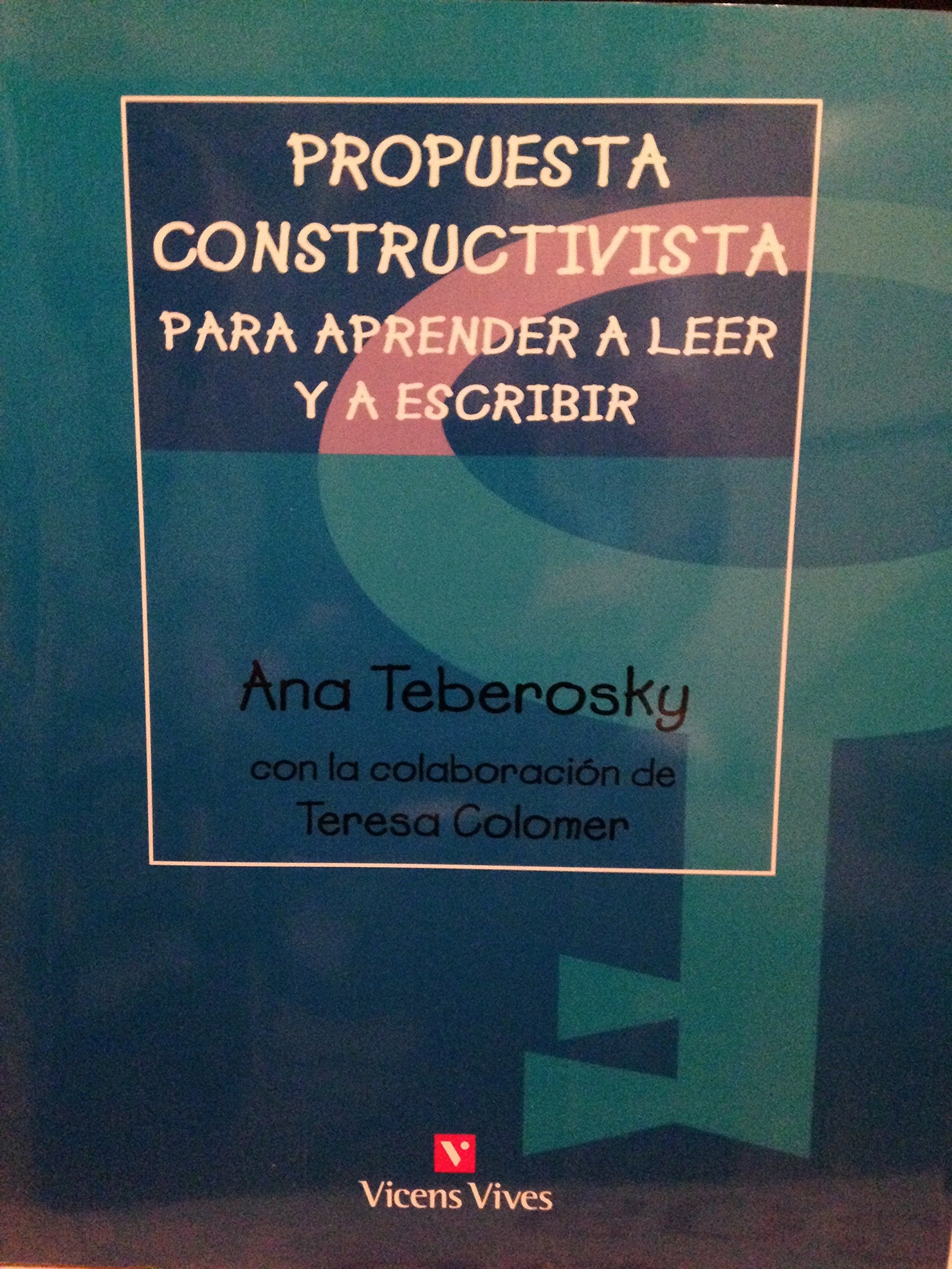Propuesta Constructivista Para Aprender A Leer Y A Escribir Books