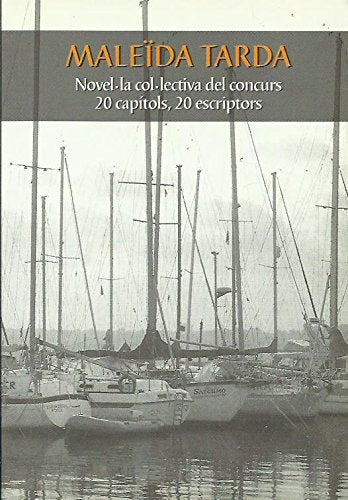 MALEÏDA TARDA Maleïda tarda : novel·la col·lectiva del concurs 20 capítols 20 autors book