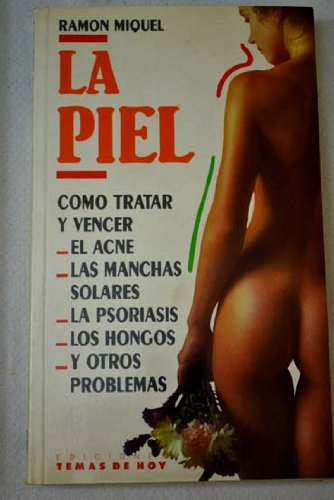 La piel : cómo vencer y tratar el acné, las manchas solares, las psoriasis Books