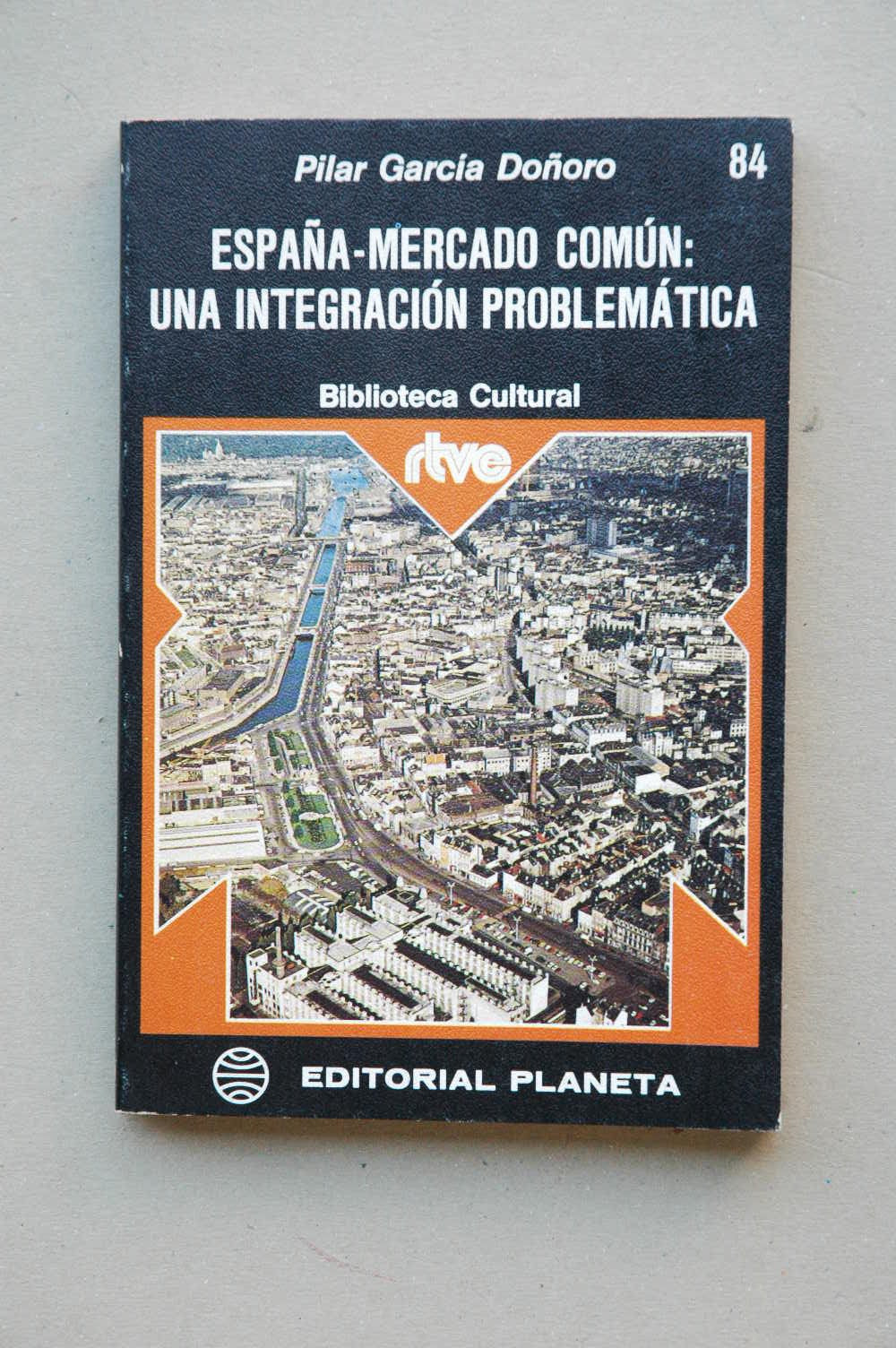 Espa±a-mercado com·n: Una integraci¾n problemßtica book
