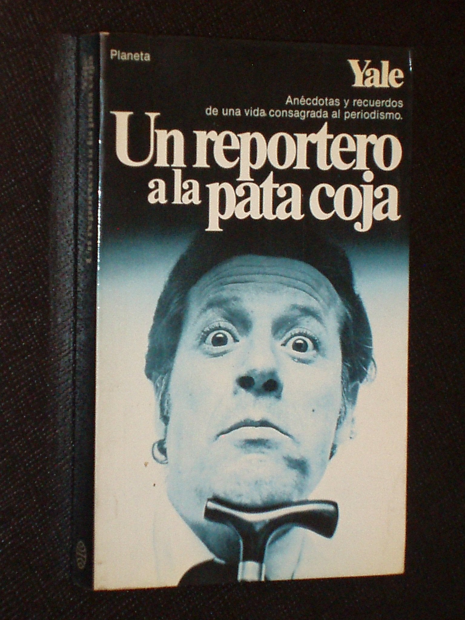Un reportero a la pata coja: Yale cuenta su vida Books