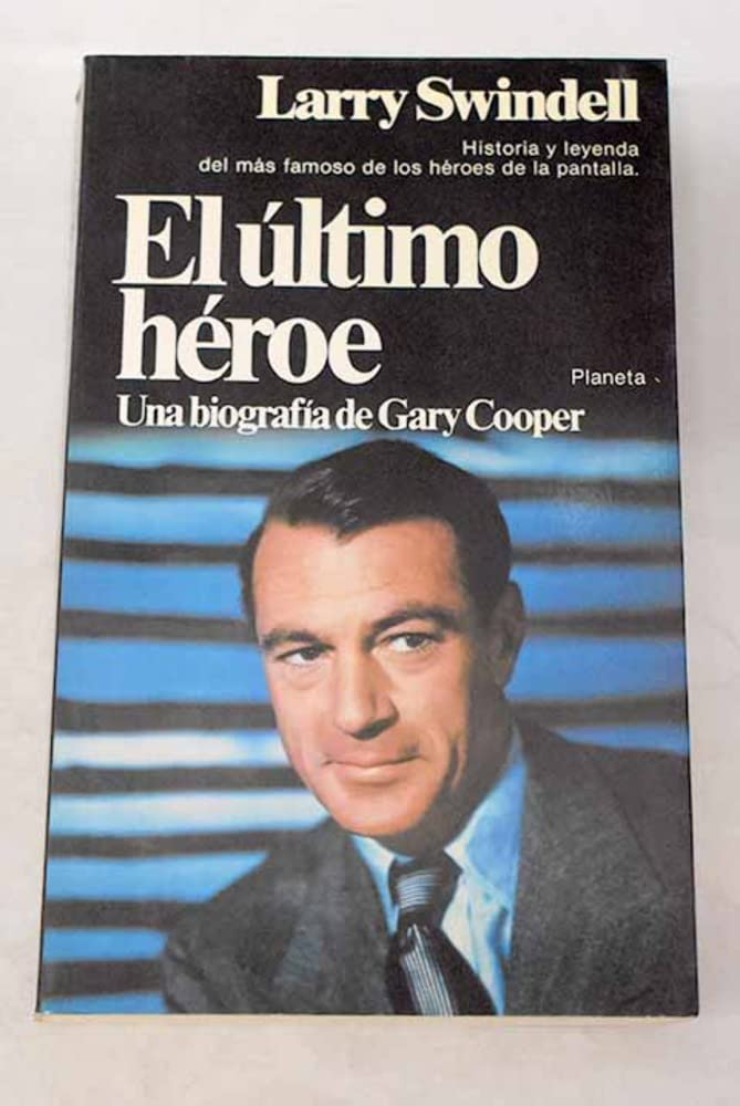 EL ULTIMO HEROE. UNA BIOGRAFIA DE GARY COOPER book