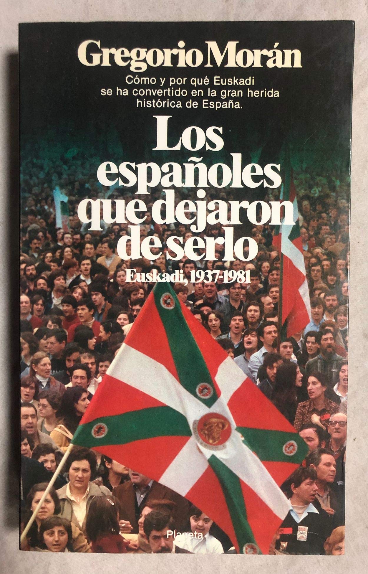 Los españoles que dejaron de serlo: Euskadi, 1937-1981 Books